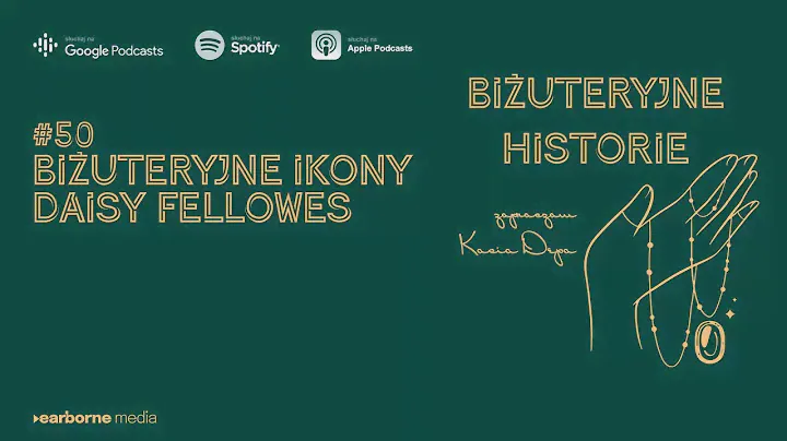 #50 Biżuteryjne ikony - Daisy Fellowes - Podcast Biżuteryjne Historie | Kasia Depa